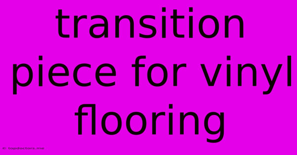 Transition Piece For Vinyl Flooring Transition Piece For Vinyl Flooring
