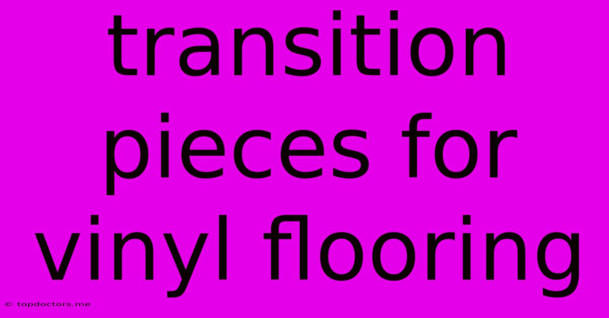 Transition Pieces For Vinyl Flooring Transition Pieces For Vinyl Flooring