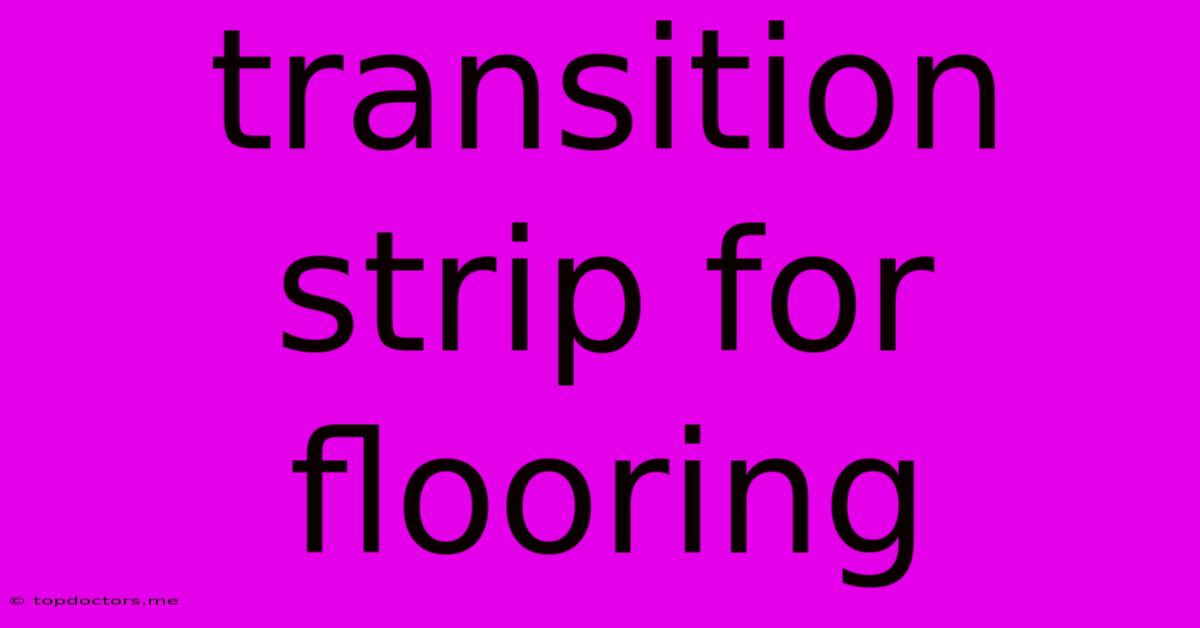 Transition Strip For Flooring