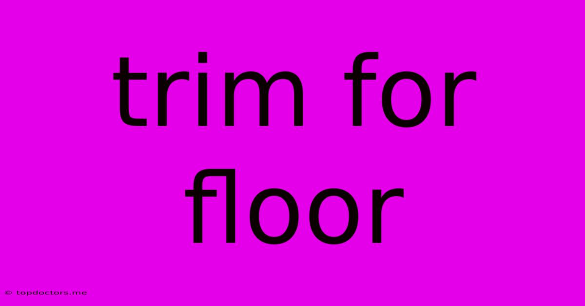 Trim For Floor Trim For Floor