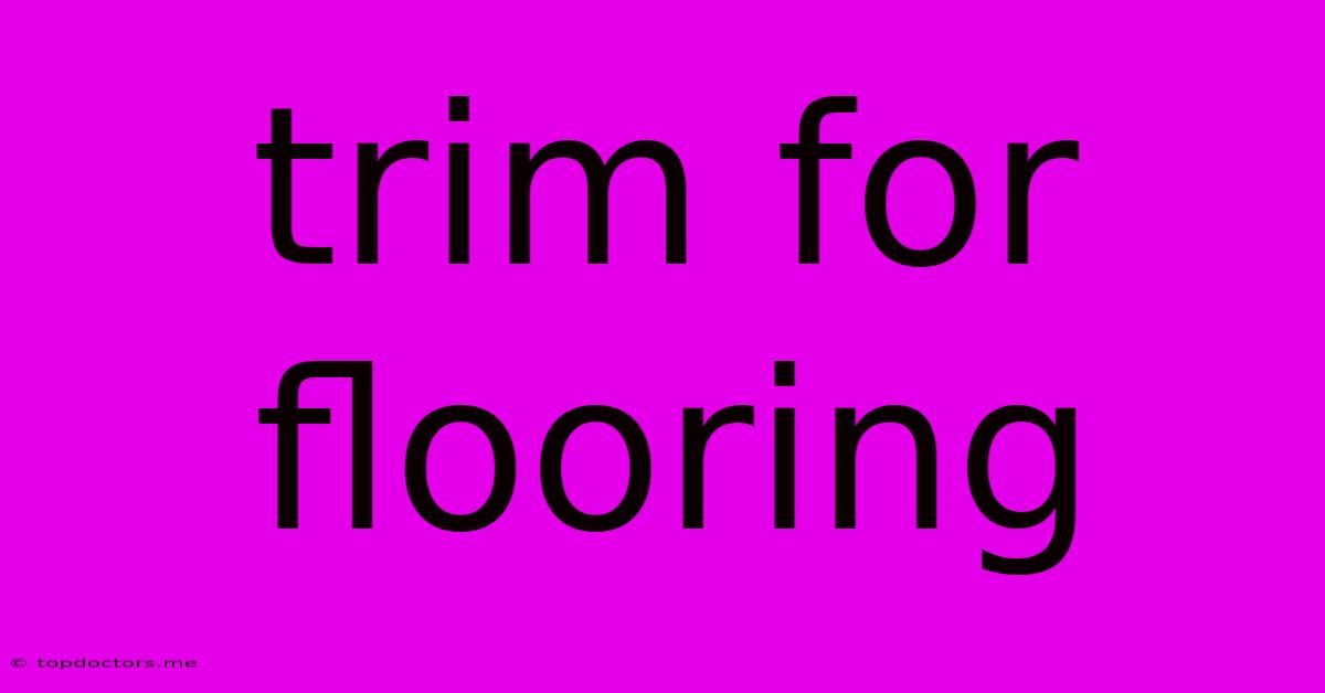 Trim For Flooring
