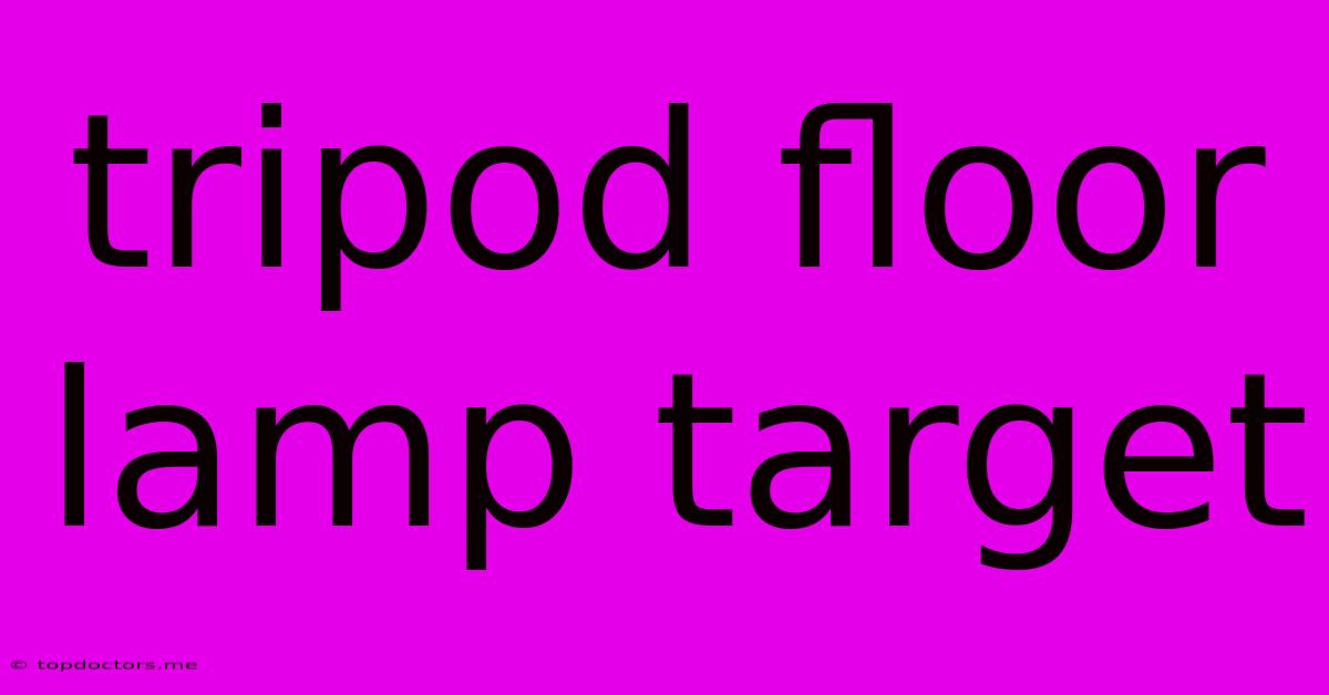 Tripod Floor Lamp Target Tripod Floor Lamp Target