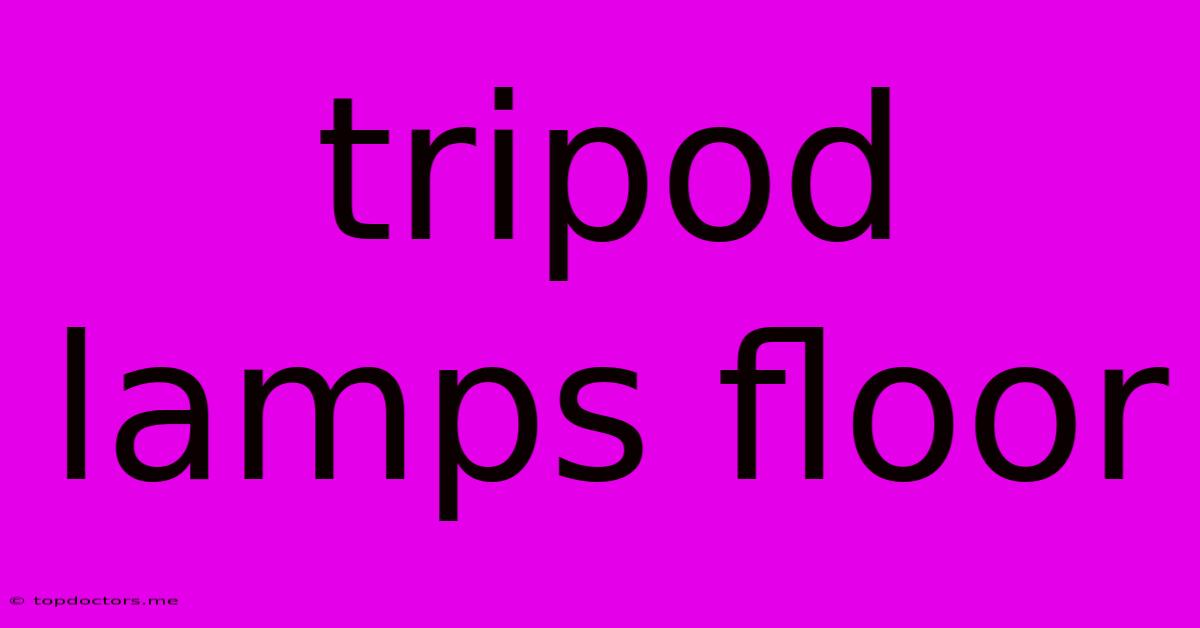 Tripod Lamps Floor