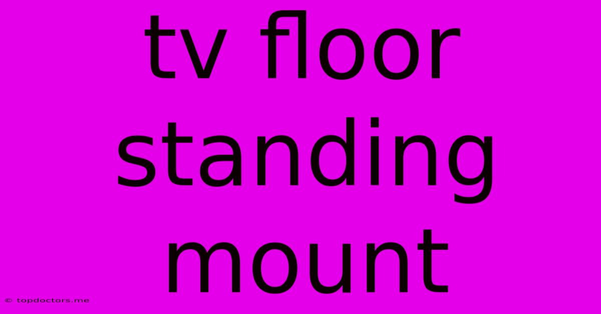 Tv Floor Standing Mount Tv Floor Standing Mount