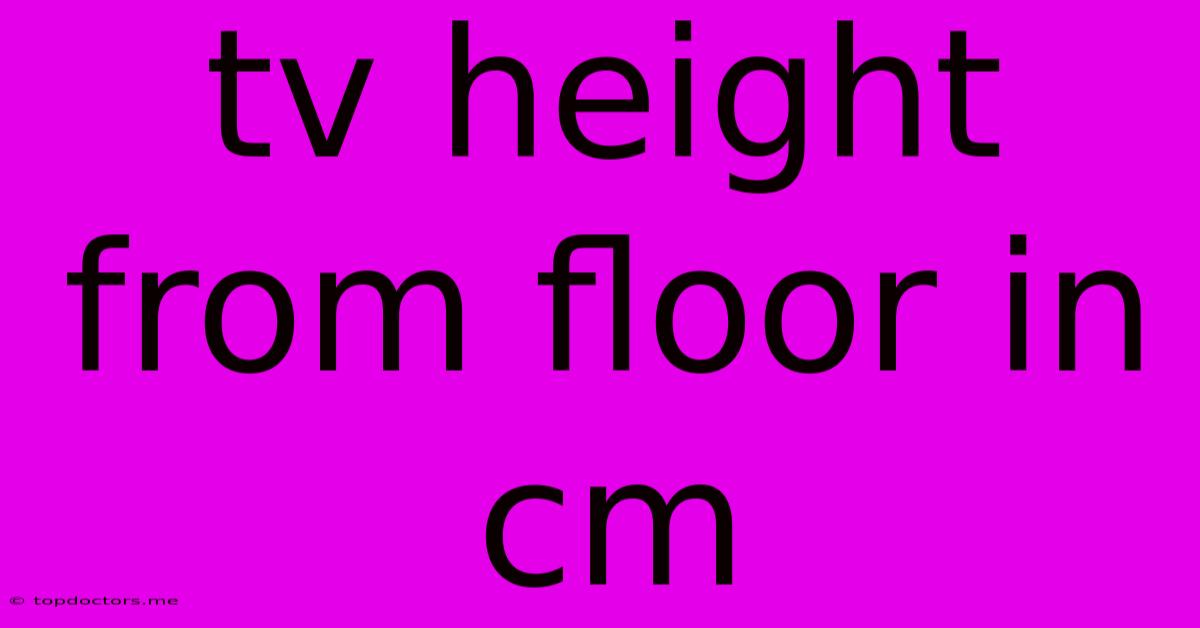Tv Height From Floor In Cm Tv Height From Floor In Cm
