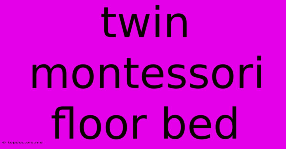 Twin Montessori Floor Bed