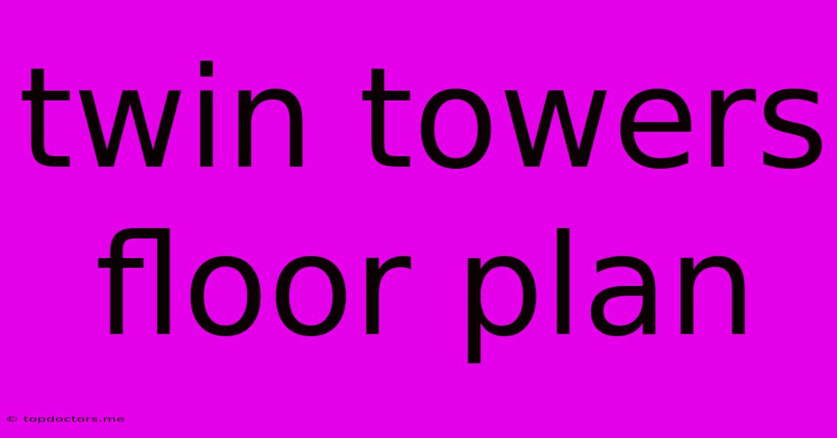 Twin Towers Floor Plan