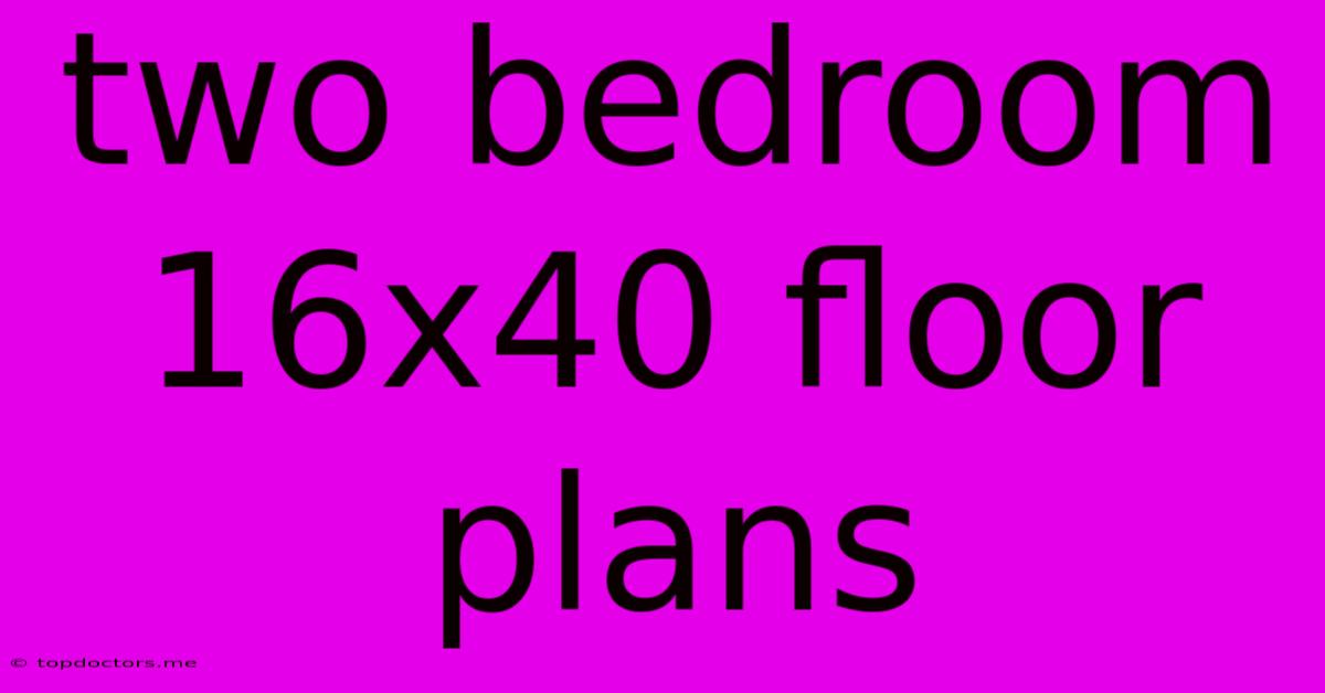 Two Bedroom 16x40 Floor Plans Two Bedroom 16x40 Floor Plans