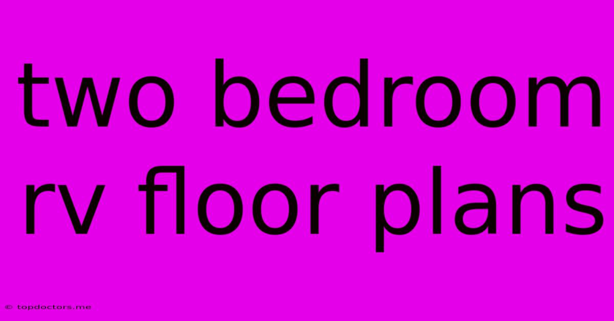 Two Bedroom Rv Floor Plans Two Bedroom Rv Floor Plans
