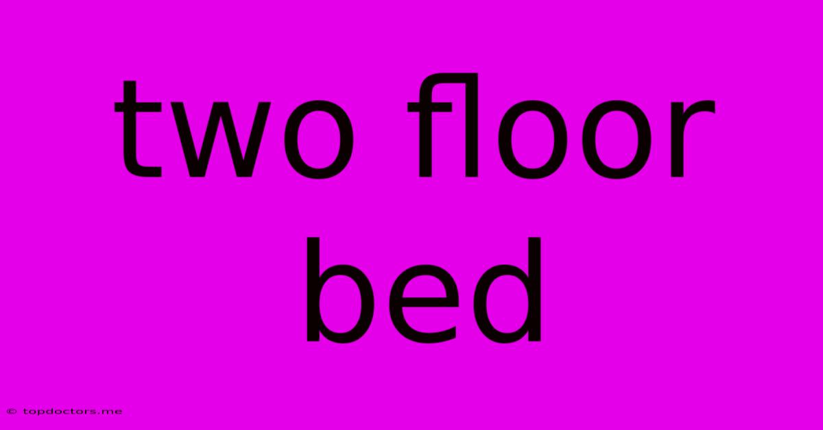 Two Floor Bed Two Floor Bed