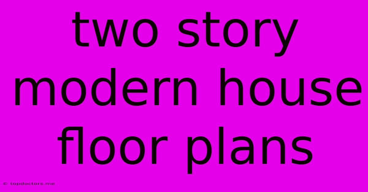 Two Story Modern House Floor Plans Two Story Modern House Floor Plans