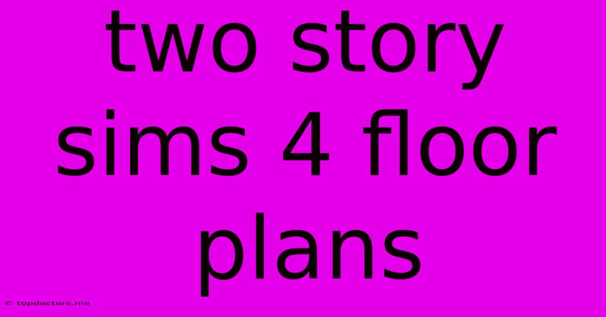 Two Story Sims 4 Floor Plans