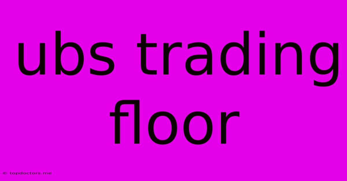 Ubs Trading Floor Ubs Trading Floor