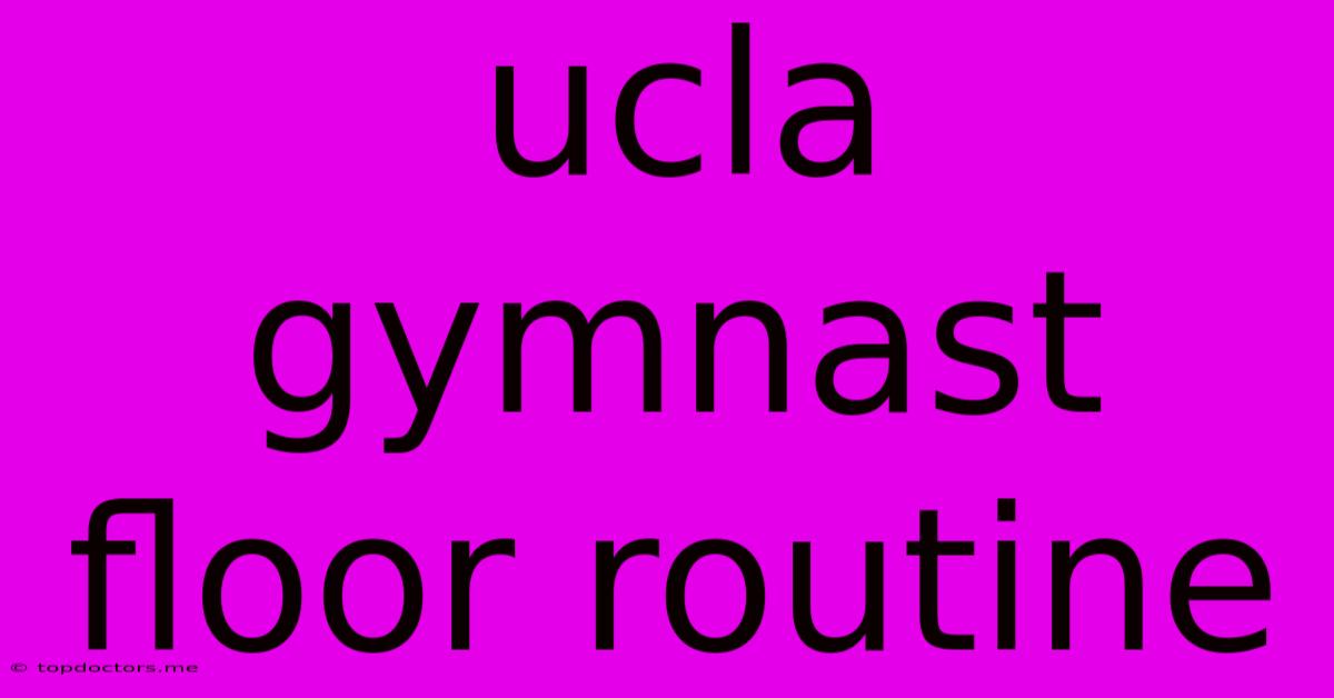 Ucla Gymnast Floor Routine Ucla Gymnast Floor Routine