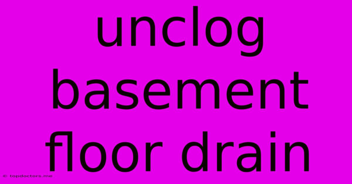 Unclog Basement Floor Drain