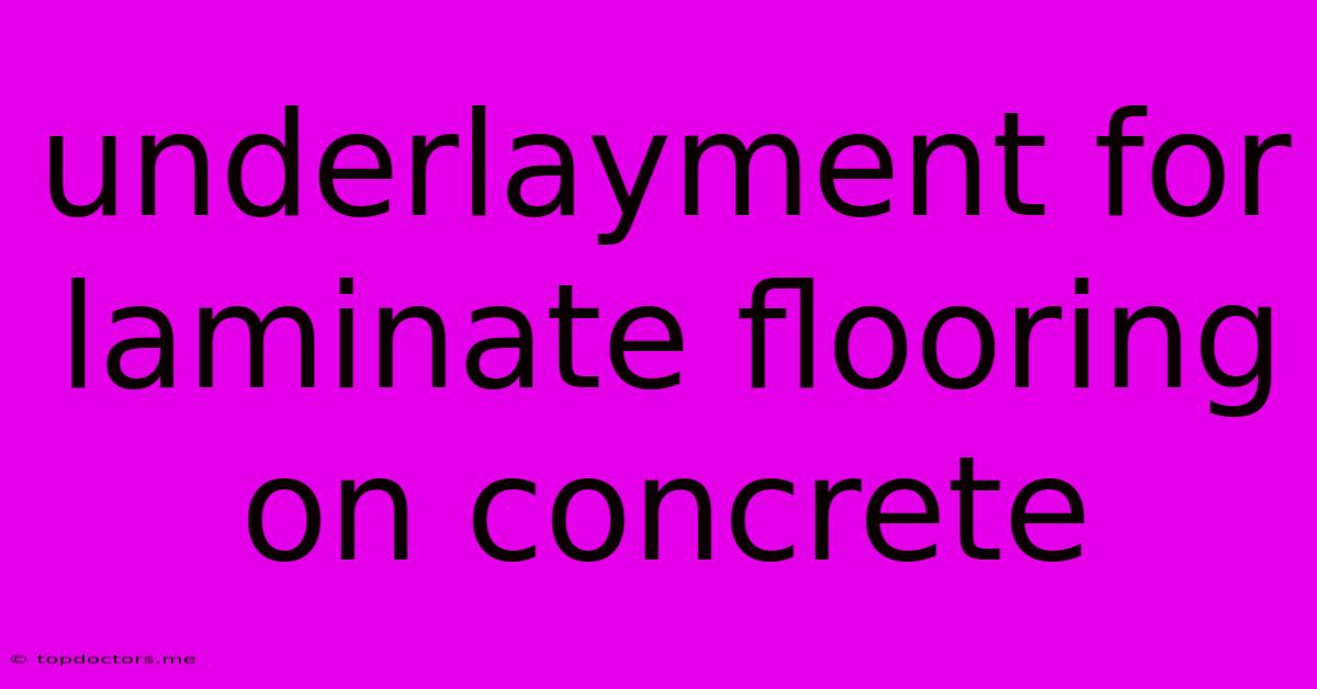 Underlayment For Laminate Flooring On Concrete Underlayment For Laminate Flooring On Concrete