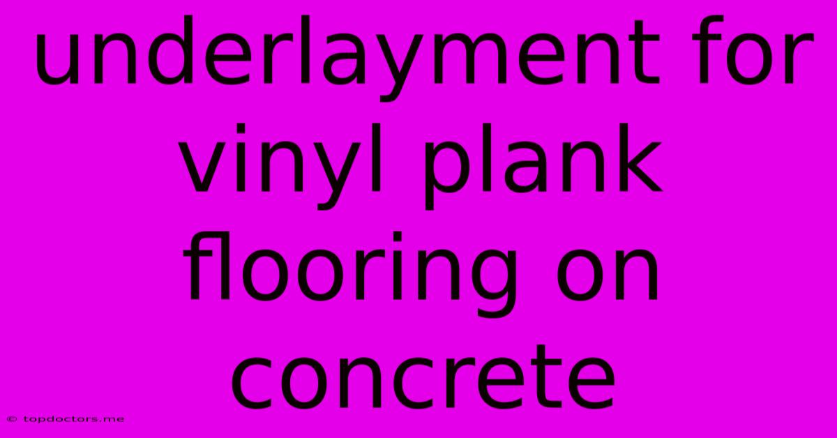 Underlayment For Vinyl Plank Flooring On Concrete