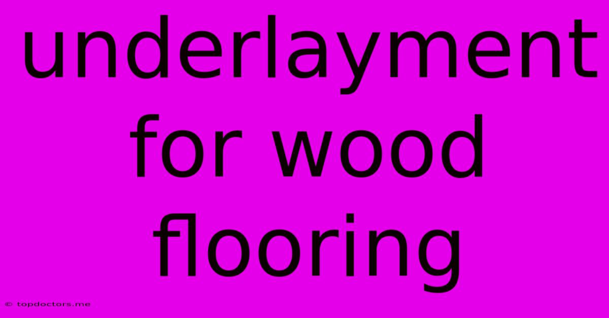 Underlayment For Wood Flooring