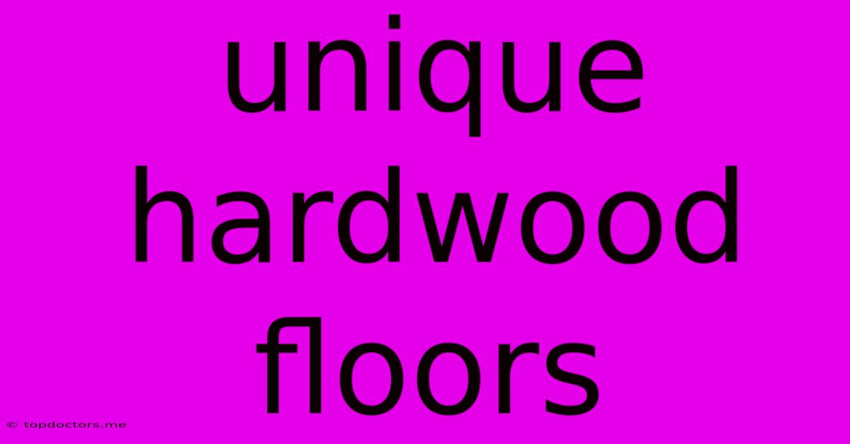 Unique Hardwood Floors Unique Hardwood Floors