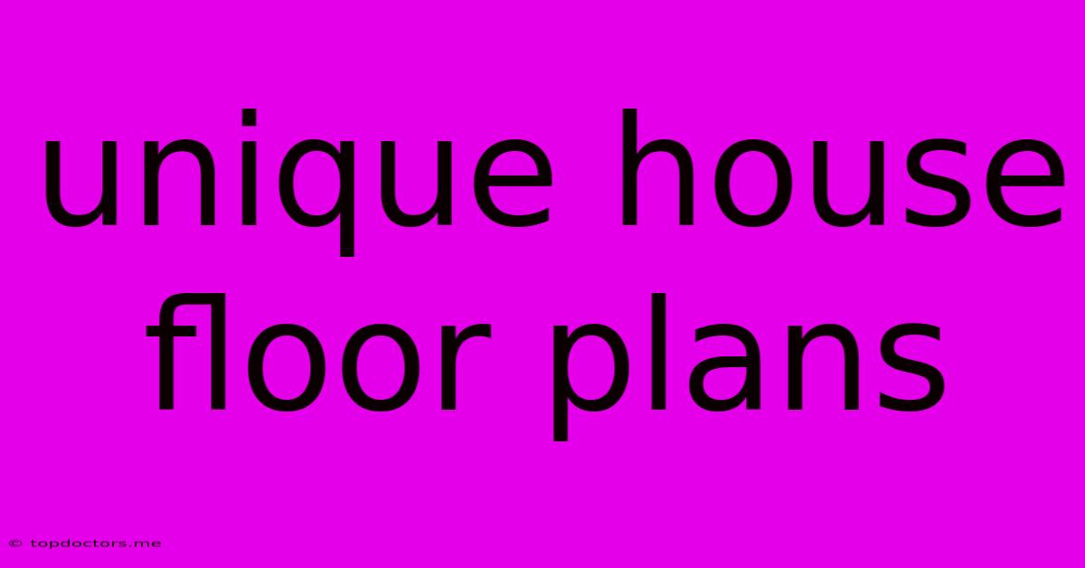 Unique House Floor Plans Unique House Floor Plans