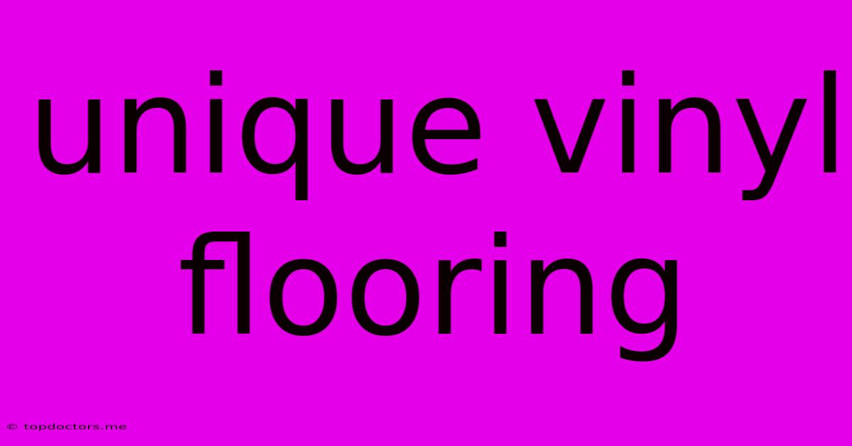 Unique Vinyl Flooring Unique Vinyl Flooring