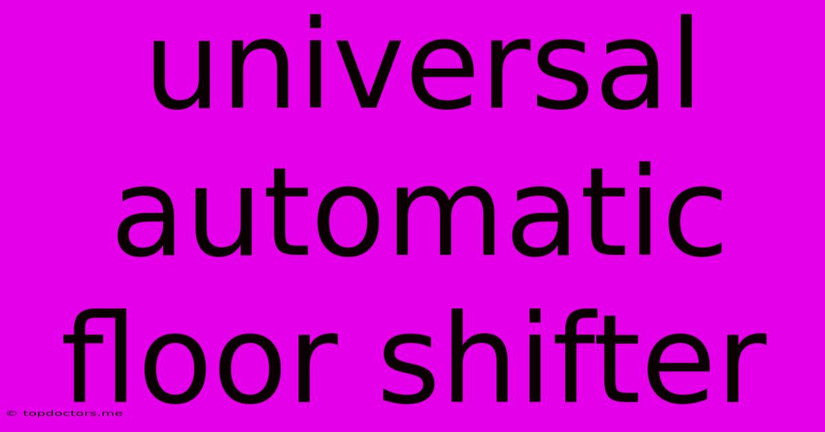 Universal Automatic Floor Shifter Universal Automatic Floor Shifter