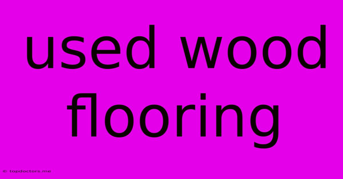Used Wood Flooring Used Wood Flooring