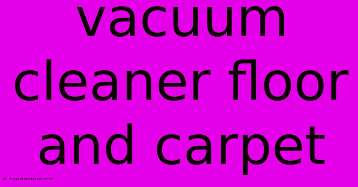 Vacuum Cleaner Floor And Carpet Vacuum Cleaner Floor And Carpet