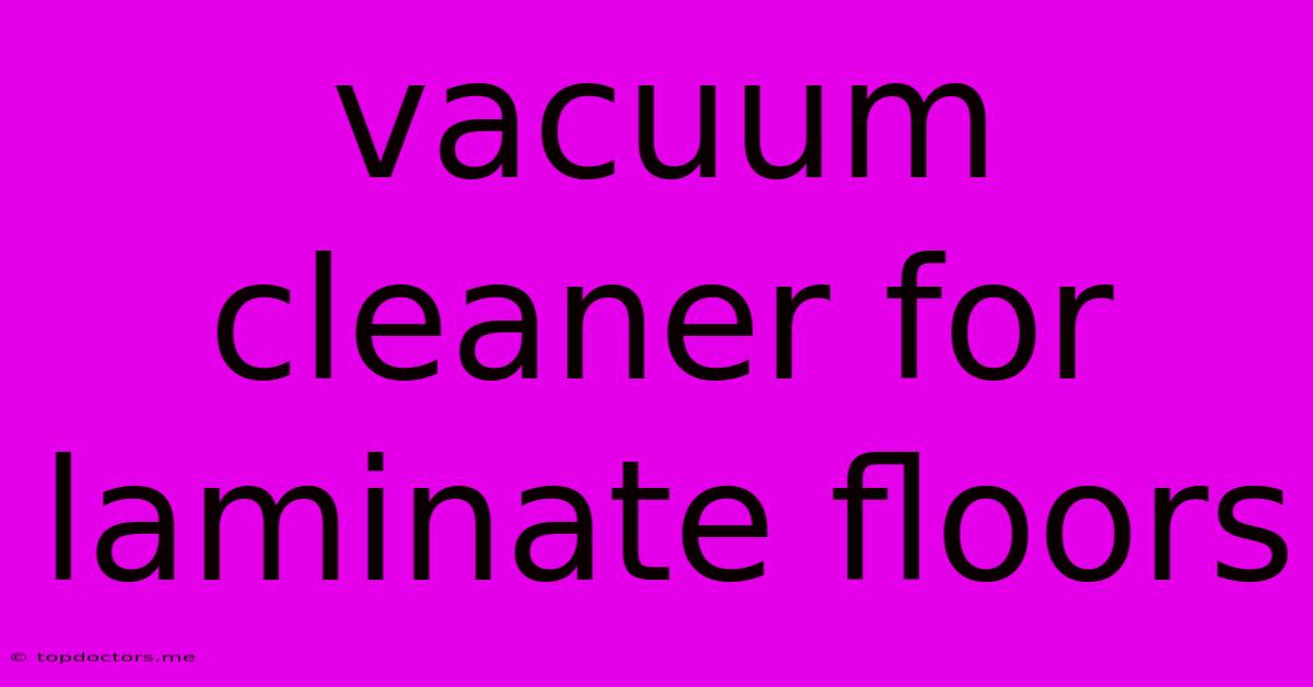 Vacuum Cleaner For Laminate Floors