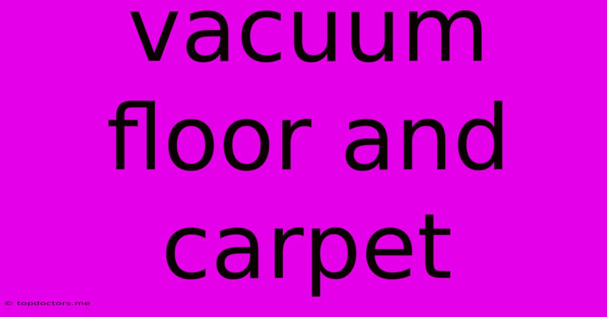Vacuum Floor And Carpet Vacuum Floor And Carpet