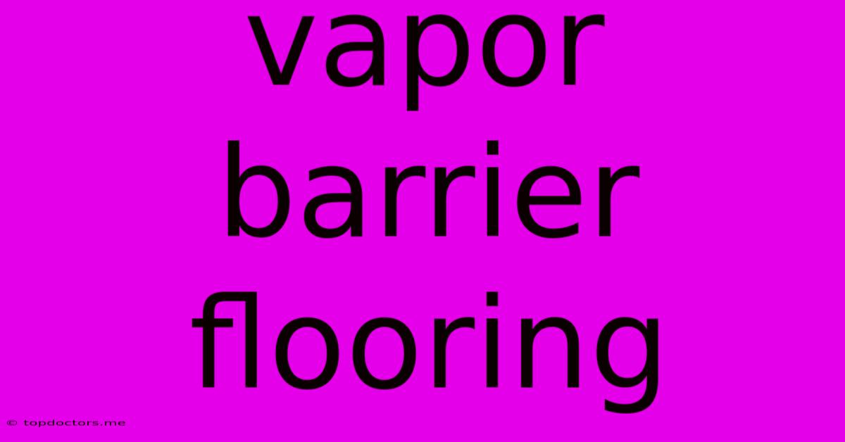 Vapor Barrier Flooring Vapor Barrier Flooring