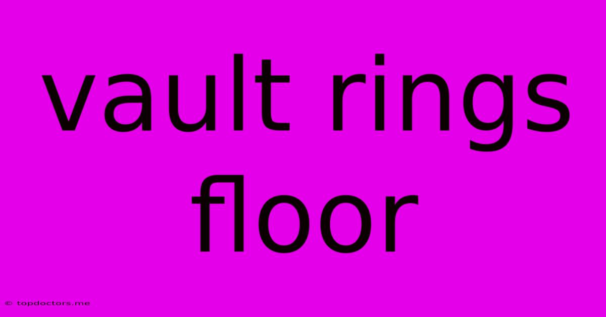 Vault Rings Floor Vault Rings Floor