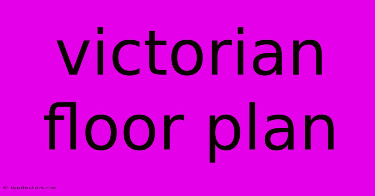 Victorian Floor Plan
