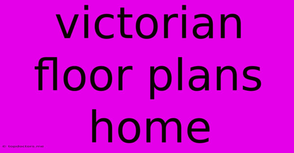 Victorian Floor Plans Home Victorian Floor Plans Home