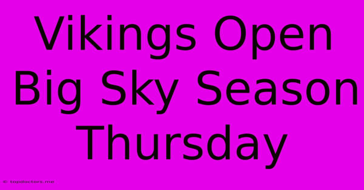 Vikings Open Big Sky Season Thursday