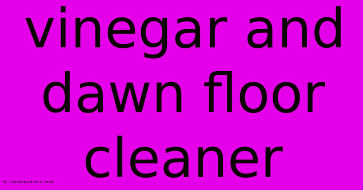 Vinegar And Dawn Floor Cleaner Vinegar And Dawn Floor Cleaner