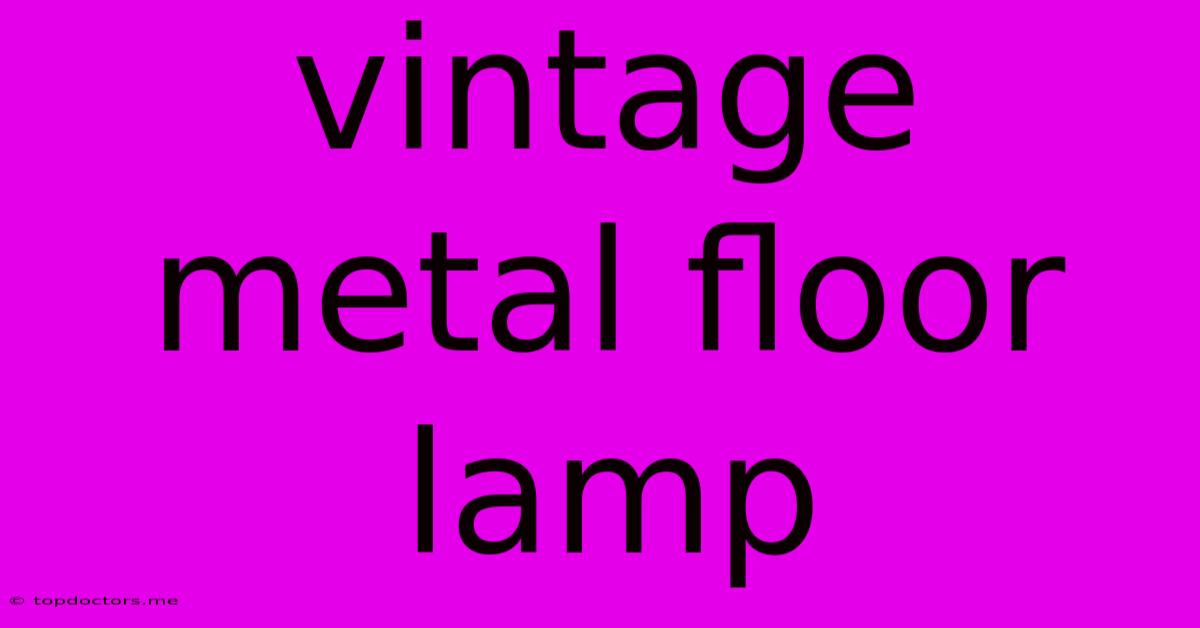 Vintage Metal Floor Lamp Vintage Metal Floor Lamp
