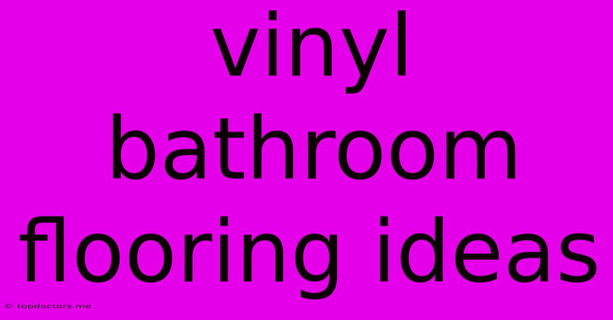 Vinyl Bathroom Flooring Ideas Vinyl Bathroom Flooring Ideas