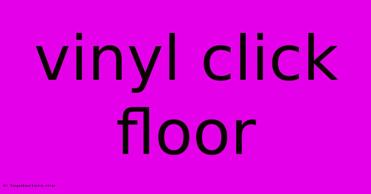 Vinyl Click Floor Vinyl Click Floor