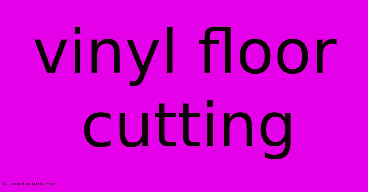 Vinyl Floor Cutting