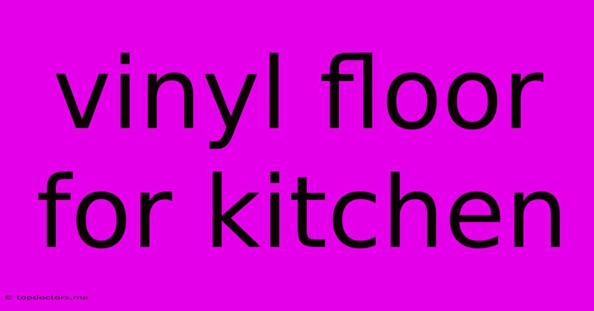 Vinyl Floor For Kitchen Vinyl Floor For Kitchen