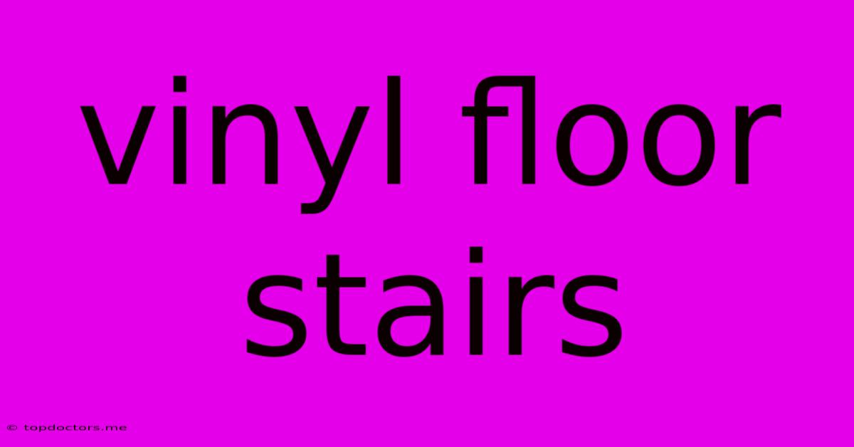 Vinyl Floor Stairs Vinyl Floor Stairs