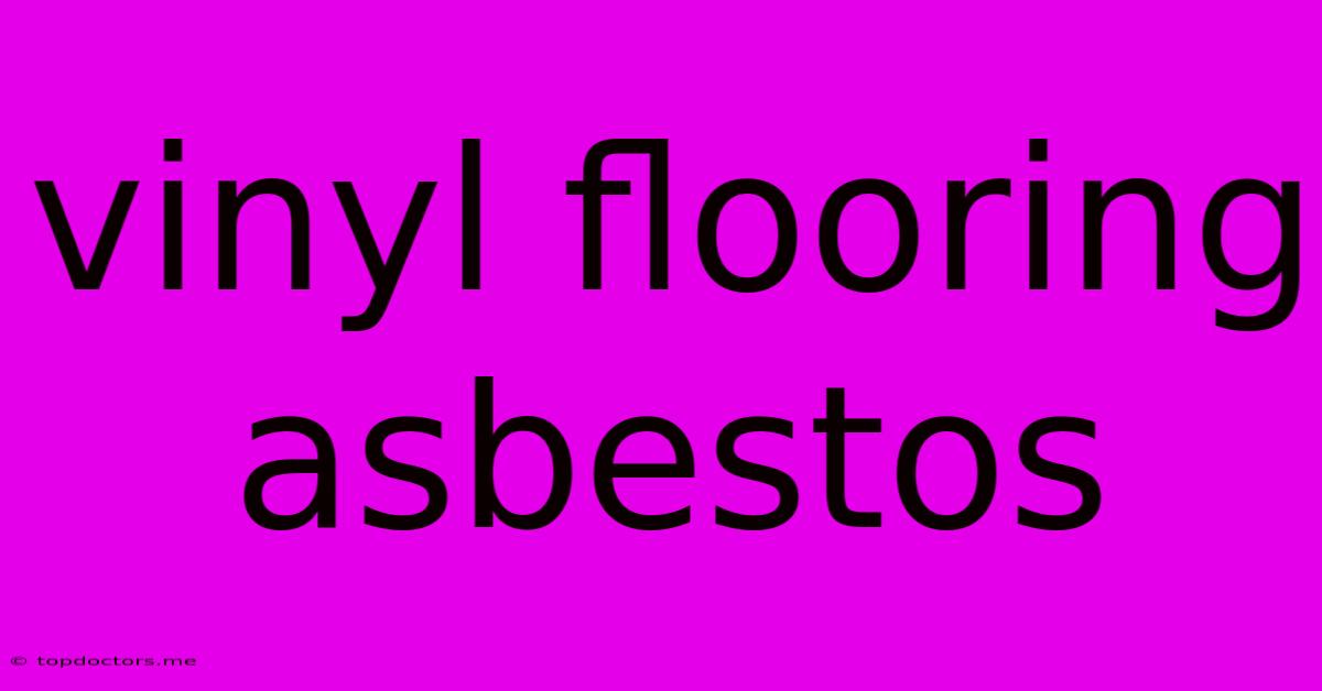Vinyl Flooring Asbestos Vinyl Flooring Asbestos