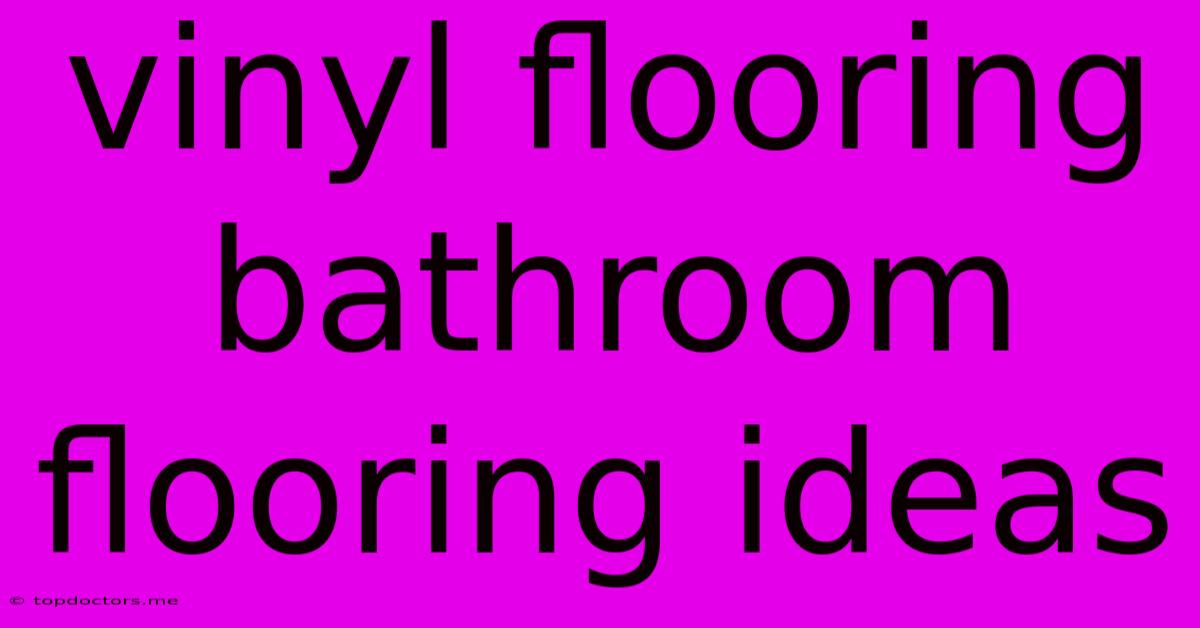 Vinyl Flooring Bathroom Flooring Ideas Vinyl Flooring Bathroom Flooring Ideas