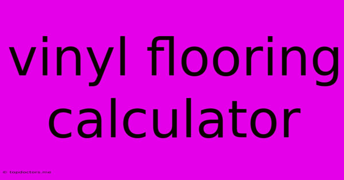 Vinyl Flooring Calculator