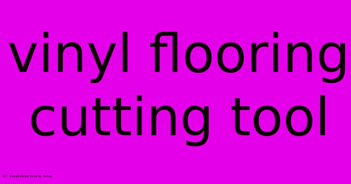 Vinyl Flooring Cutting Tool