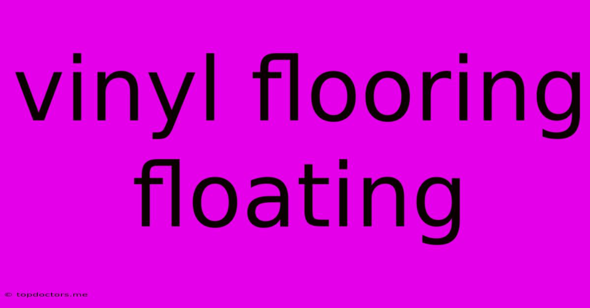 Vinyl Flooring Floating