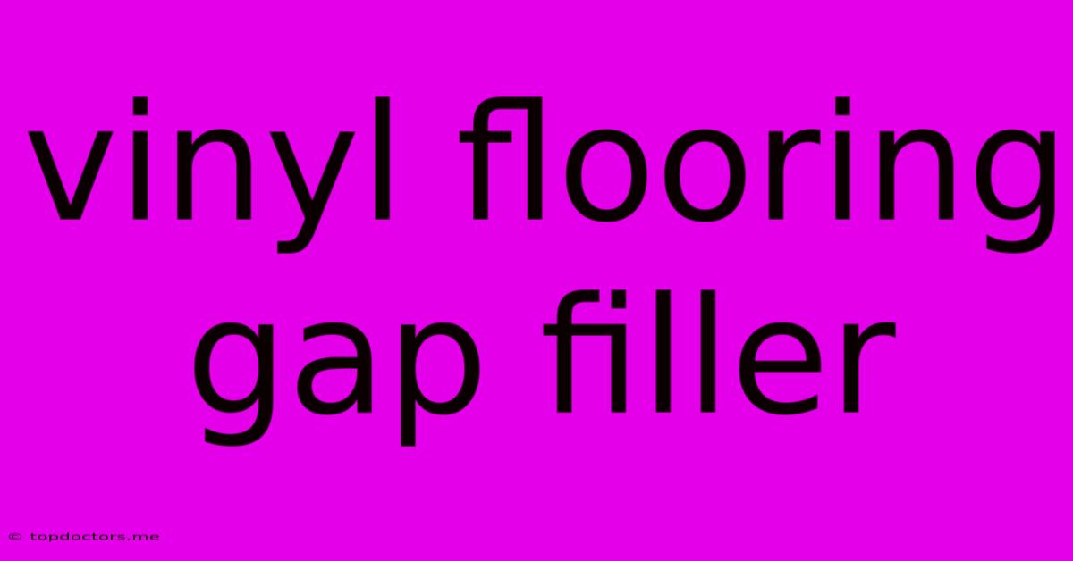 Vinyl Flooring Gap Filler