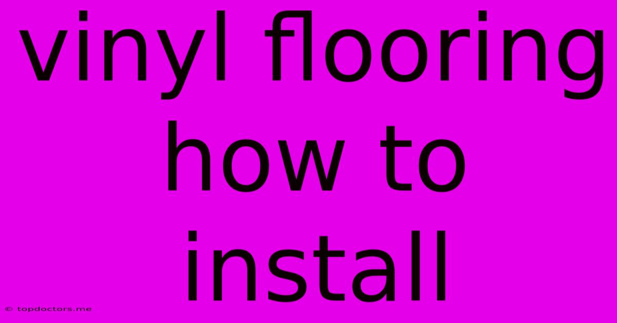 Vinyl Flooring How To Install