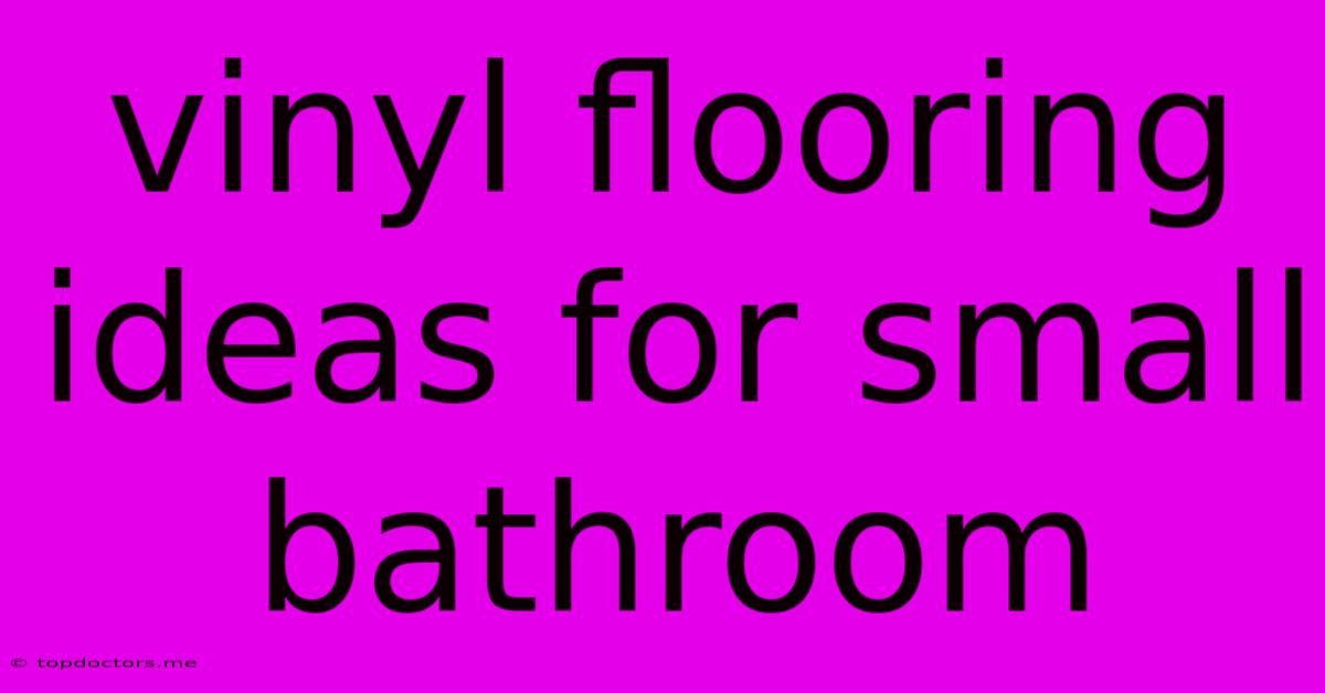 Vinyl Flooring Ideas For Small Bathroom Vinyl Flooring Ideas For Small Bathroom